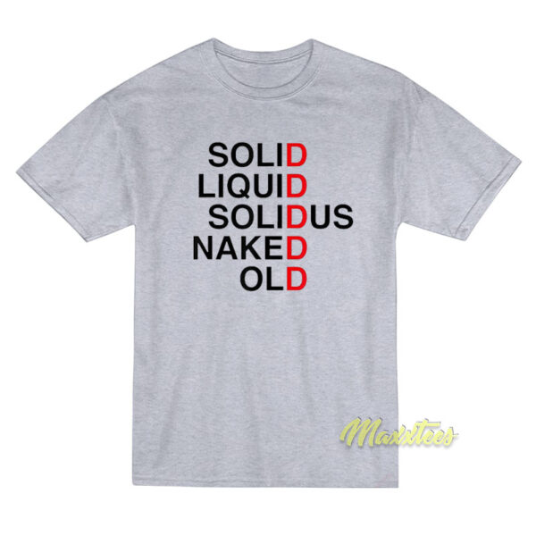 Solid Liquid Solid Us Naked Old T-Shirt Solid Liquid Solid Us Naked Old T-Shirt