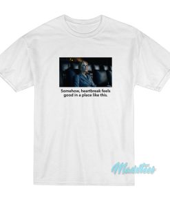 Somehow Heartbreak Feels Good Nicole Kidman T Shirt 1