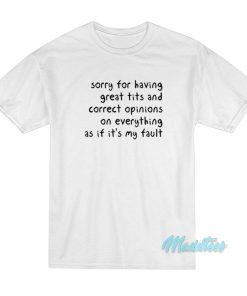 Sorry For Having Great Tits T-Shirt Sorry For Having Great Tits T-Shirt