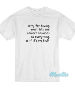 Sorry For Having Great Tits T-Shirt 2 Sorry For Having Great Tits T Shirt 3