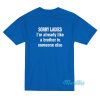 Sorry Ladies I’m Already Like A Brother T-Shirt