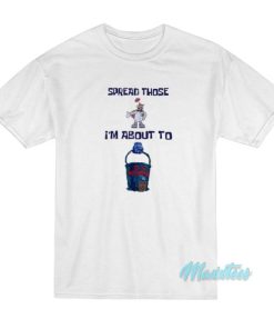 Spread Those Im About To Cum Buckets T Shirt 2