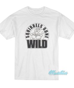 Squirrels Gone Wild T Shirt 1