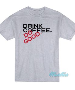 Stiles Stilinski Teen Wolf Drink Coffee Do Good T-Shirt Stiles Stilinski Teen Wolf Drink Coffee Do Good T-Shirt