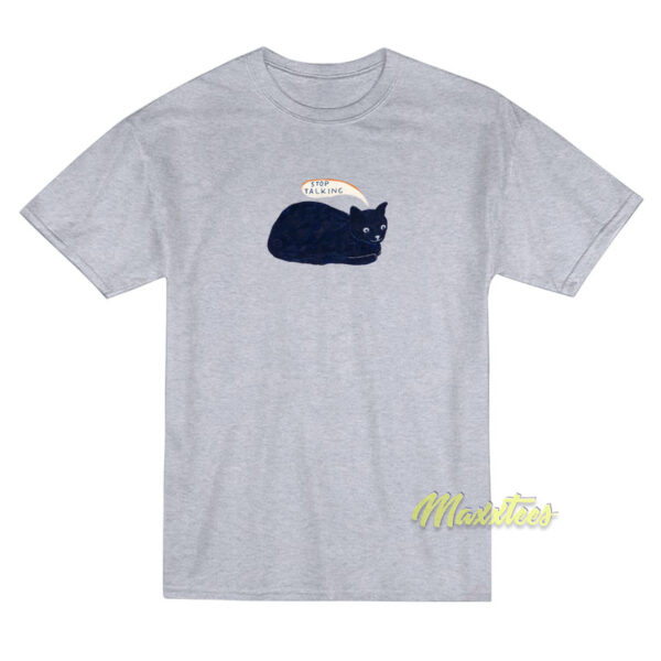 Stop Talking Cat T-Shirt Stop Talking Cat T-Shirt