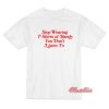 Stop Wearing T-Shirts of Bands You Don’t Listen To T-Shirt