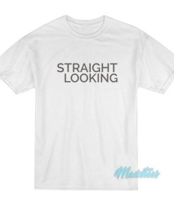 Straight Looking T-Shirt