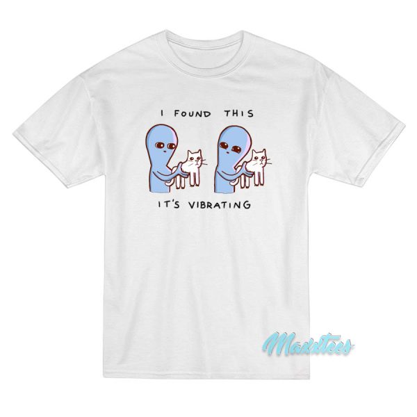Strange Planet I Found This It’s Vibrating T-Shirt Strange Planet I Found This It’s Vibrating T-Shirt