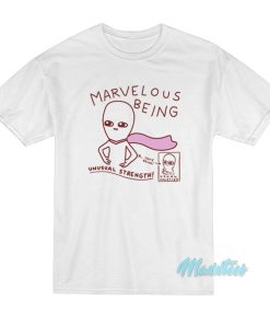 Strange Planet Marvelous Being T-Shirt Strange Planet Marvelous Being T-Shirt