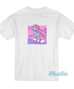 Strange Planet So Unwell T-Shirt Strange Planet So Unwell T-Shirt