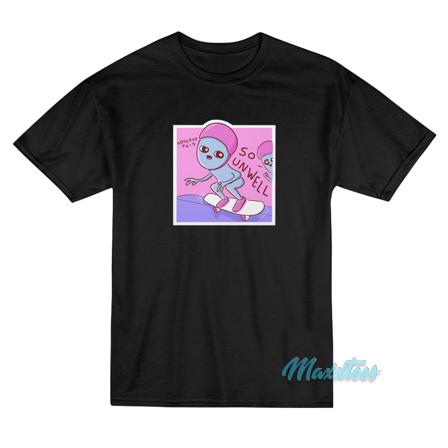 Strange Planet So Unwell T-Shirt Strange Planet So Unwell T-Shirt
