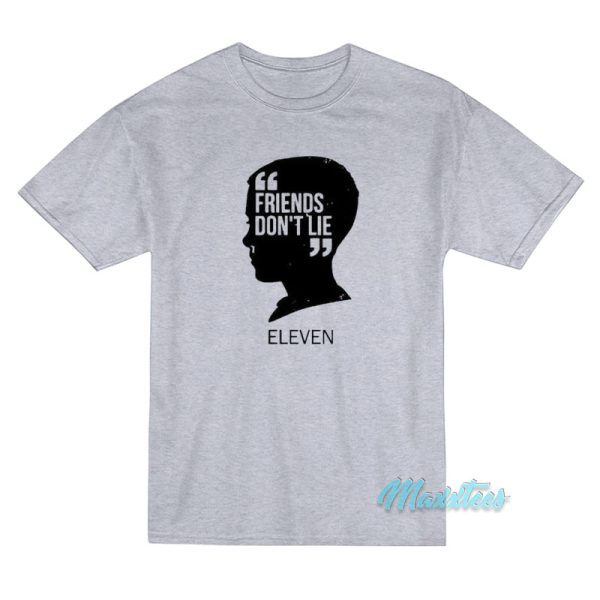 Stranger Things Friends Don’t Lie Eleven T-Shirt Stranger Things Friends Don’t Lie Eleven T-Shirt