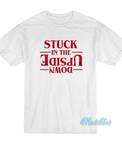 Stuck In The Upside Down Stranger Things T Shirt 1