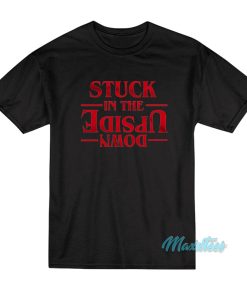 Stuck In The Upside Down Stranger Things T Shirt 2