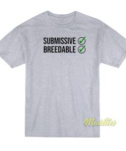 Submissive and Breedable T-Shirt