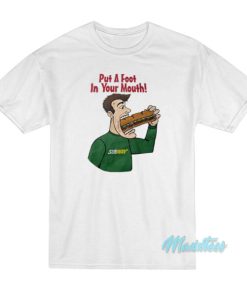 Subway Put A Foot In Your Mouth T-Shirt