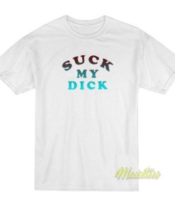 Suck My Dick T-Shirt