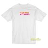 Suckin Yo Nuts T-Shirt
