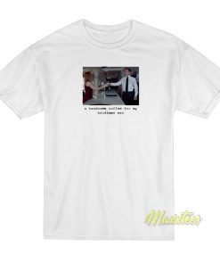 Suits Season A Coffee For My Handsome Man T-Shirt Suits Season A Coffee For My Handsome Man T-Shirt