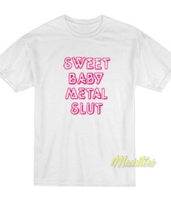 Sweet Baby Metal Slut T-Shirt 1 Sweet Baby Metal Slut T Shirt 2