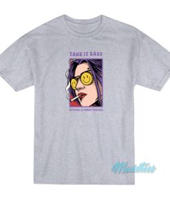 Take It Easy Nothing Is Under Control T Shirt 3
