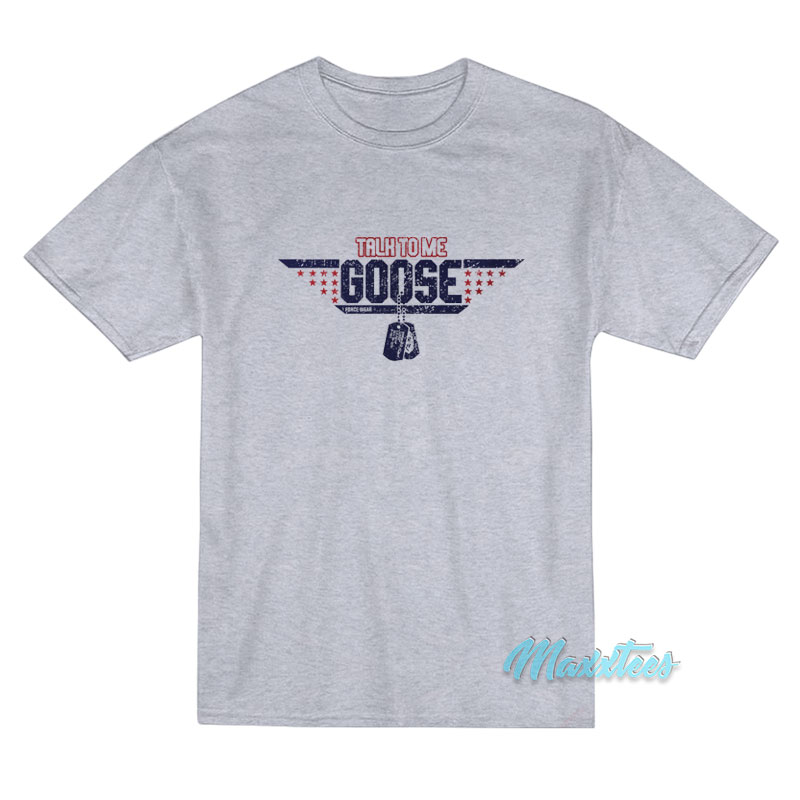 Talk To Me Goose Force Wear T-Shirt Talk To Me Goose Force Wear T-Shirt