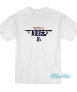 Talk To Me Goose Force Wear T-Shirt 2 Talk To Me Goose Force Wear T Shirt 3
