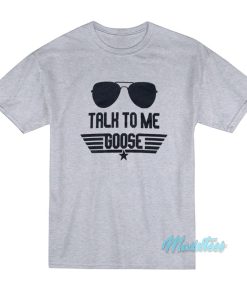 Talk To Me Goose Sunglasses T-Shirt Talk To Me Goose Sunglasses T-Shirt