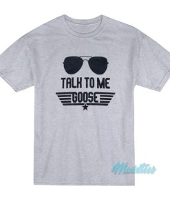 Talk To Me Goose Sunglasses T-Shirt