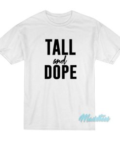 Tall And Dope T Shirt 2