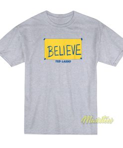 Ted Lasso Believe T-Shirt Ted Lasso Believe T-Shirt