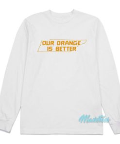 Tennessee Volunteers Our orange Is Better Long Sleeve Shirt 1 Tennessee Volunteers Our orange Is Better Long Sleeve Shirt 2