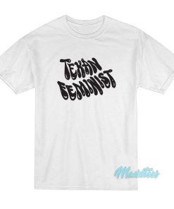 Texan Feminist T-Shirt Texan Feminist T-Shirt