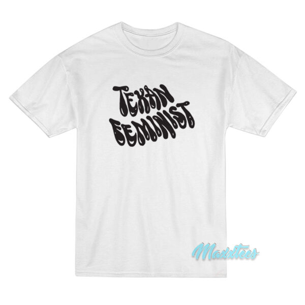 Texan Feminist T-Shirt Texan Feminist T-Shirt