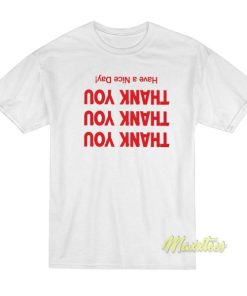 Thank You Have A Nice Day T-Shirt
