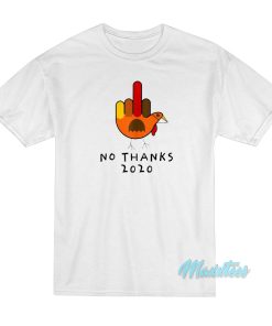 Thanksgiving 2020 Turkey No Thanks Grumpy T-Shirt Thanksgiving 2020 Turkey No Thanks Grumpy T-Shirt