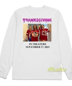 Thanksgiving In Theaters November 17 2023 Long Sleeve Shirt Thanksgiving In Theaters November 17 2023 Long Sleeve Shirt