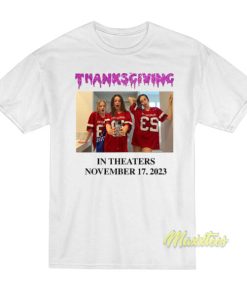 Thanksgiving In Theaters November 17 2023 T-Shirt