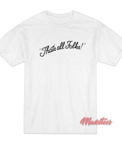 That’s All Folks T-Shirt