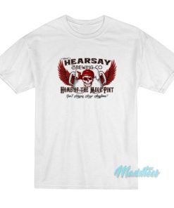 That’s Hearsay Brewing Co Home Of The Mega Pint T-Shirt