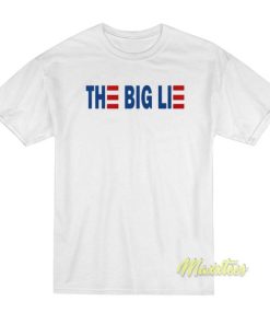 The Big Lie T-Shirt