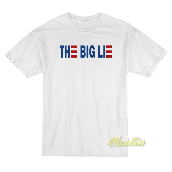 The Big Lie T-Shirt The Big Lie T-Shirt
