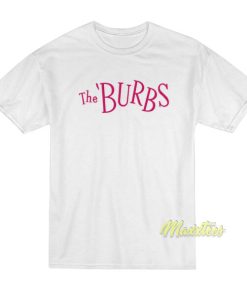 The Burbs T-Shirt 2 The Burbs T Shirt 3