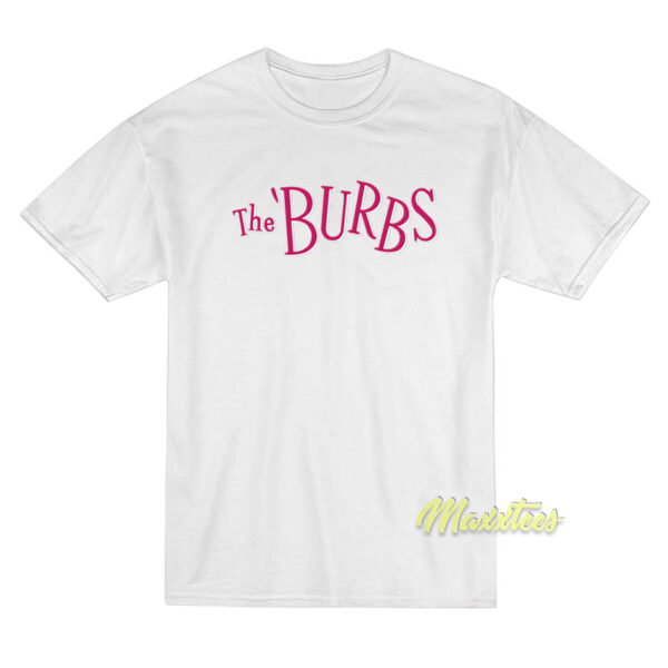 The Burbs T-Shirt The Burbs T-Shirt