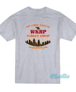 The First Annual Wkrp Turkey Drop T-Shirt The First Annual Wkrp Turkey Drop T-Shirt