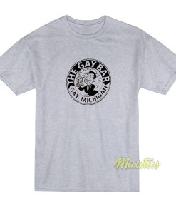 The Gay Bar Gay Michigan T-Shirt The Gay Bar Gay Michigan T-Shirt