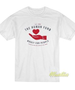 The Human Fund Money For People T-Shirt