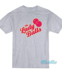The Lady Balls Bowling T-Shirt