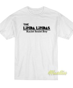 The Linda Lindas Racist Sexist Boys T-Shirt