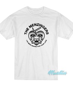 The Menzingers I’ve Been Mining For Your Love T-Shirt The Menzingers I’ve Been Mining For Your Love T-Shirt